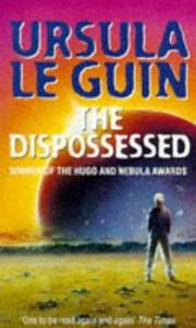 The Dispossessed, by Ursula K. Leguin (Part 1 of 2)