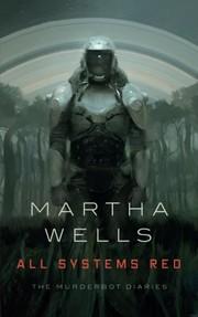 All Systems Red (Murderbot), by Martha Wells