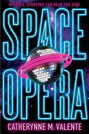 Space Opera, by Catherynne M. Valente